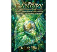 The Canopy Unseen: Discover a hidden sanctuary above the clouds, where nature and spirit unite in harmony