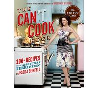 The Can't Cook Book: Recipes for the Absolutely Terrified!