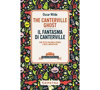 The Canterville ghost-Il fantasma di Canterville. Testo italiano a fronte e note linguistiche
