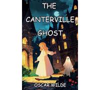 The Canterville Ghost: The Victorian England Literature Classic