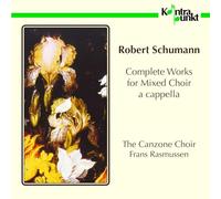 The Canzone Choir - Schumann: Complete Works For Choir A Cap