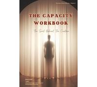The Capacity Workbook: The Soul Behind The Curtain