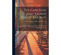 The Cape Fear And Yadkin Valley Railway (Tascabile)