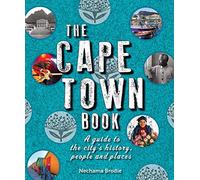 The Cape Town Book: Companion Volume to the Joburg Book: A Guide to the City's History, People and Places [Lingua Inglese]