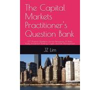 The Capital Markets Practitioner's Question Bank: 677 Practice Questions Across Derivatives, FX, Rates, Equity, Investment Banking, Crypto and Risk Management