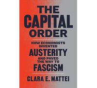 Clara E. Mattei The Capital Order (Tascabile) (PRESALE 20/02/2025)