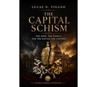 THE CAPITAL SCHISM: The Pope, the Papacy, and the Battle for Control