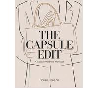 The Capsule Edit: A Capsule Wardrobe Workbook: Planner for women to simplify your closet, define your personal style, and organize mix-and-match outfit ideas