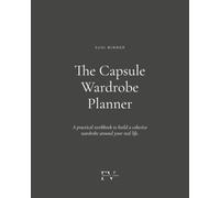 The Capsule Wardrobe Planner: A practical workbook to build a cohesive wardrobe around your real life.