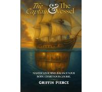 The Captain And The Vessel: Master your mind, Balance your body, Chart your course.