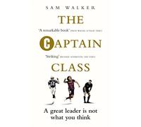 The Captain Class: The Hidden Force Behind the World’s Greatest Teams [Lingua inglese]