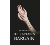 The Captain’s Bargain: A Steamy Hockey Romance with Secrets, Lies, and Redemption