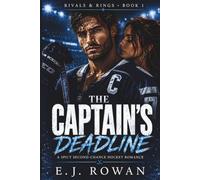 The Captain’s Deadline: A Spicy Second-Chance Hockey Romance