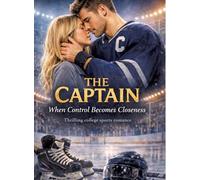 The Captain - When Control Becomes Closeness: Thrilling college sports romance