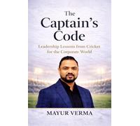 The Captain's Code- Leadership lesson from the game of Cricket for the corporate world
