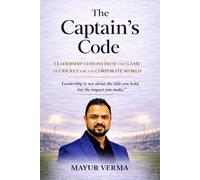 The Captain's Code- Leadership lessons from Cricket for the corporate world