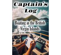 The Captain's Log for planning and documenting sailing adventures in the British Virgin Islands: an ideal gift for capturing memorable journeys with friends and family