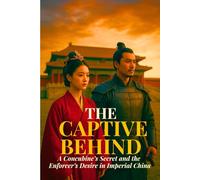 The Captive Behind: A Concubine’s Secret and the Enforcer’s Desire in Imperial China