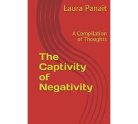 The Captivity of Negativity: A Compilation of Thoughts