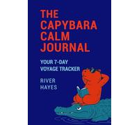 The Capybara Calm Journal: The 7-day companion to “from toxic crocodile to capybara”