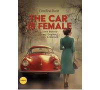 The car is female. And behind every engine... a women - Baur Carolina