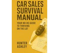 The Car Sales Survival Guide: Welcome to The Jungle