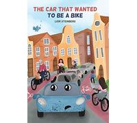 Lior Steinberg The Car That Wanted to be a Bike (Copertina rigida)