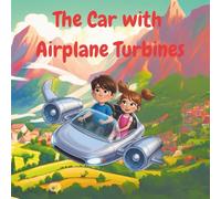 The Car with Airplane Turbines: The First Amazing Adventure