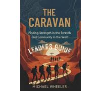 The Caravan (Leaders Guide): Finding Strength in the Stretch and Community in the Wait