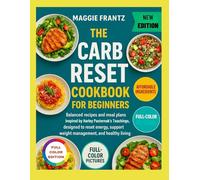 THE CARB RESET COOKBOOK FOR BEGINNERS: Balanced recipes and meal plans inspired by Harley Pasternak teachings, designed to reset energy, support weight management, and healthy living