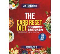 The Carb Reset Diet Cookbook: 100 Low-Carb Recipes for Weight Loss & Lasting Energy