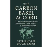 The Carbon Basel Accord: A Global Blueprint for Maritime Decarbonisation, Digital Integrity & Regulatory Coherence
