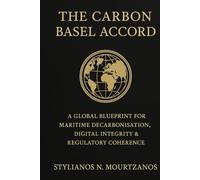 The Carbon Basel Accord: A Global Blueprint for Maritime Decarbonisation, Digital Integrity & Regulatory Coherence