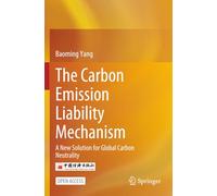 The Carbon Emission Liability Mechanism: A New Solution for Global Carbon Neutrality