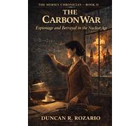 The Carbon War: Espionage and Betrayal in the Nuclear Age