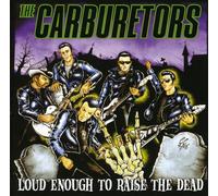 The Carburetors - Loud Enough to Raise