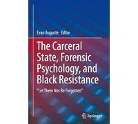 The Carceral State, Forensic Psychology and Black Resistance: Let Them Not Be Forgotten
