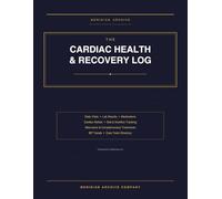 The Cardiac Health & Recovery Log: A Comprehensive Tracking System for Heart Disease, Surgery Recovery & Cardiac Rehabilitation