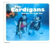 The Cardigans - Hey! Get Out of My Way