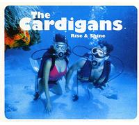 The Cardigans - Rise & Shine