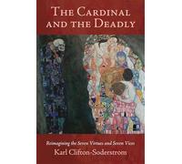 The Cardinal and the Deadly: Reimagining the Seven Virtues and Seven Vices