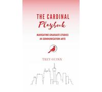 The Cardinal Playbook: Navigating Graduate Study in Communication Arts