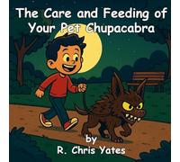 The Care and Feeding of Your Pet Chupacabra!