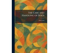 The Care and Handling of Dogs