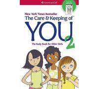 The Care and Keeping of You 2: The Body Book for Older Girls