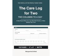 The Care Log for Two: A Daily Record When You Look After Both Parents, or When Siblings Take Turns