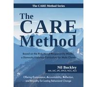 The CARE Method: Based on the Risk-Need-Responsivity Model, a Domestic Violence Curriculum for Male Clients