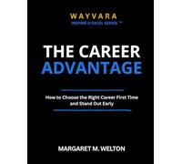 THE CAREER ADVANTAGE: How to Choose the Right Career First Time and Stand Out Early