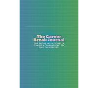 The Career Break Journal: For those intentionally taking a "sabbatical" to find themselves.
