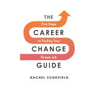 The Career Change Guide: Five Steps to Finding Your Dream Job - NUOVO
